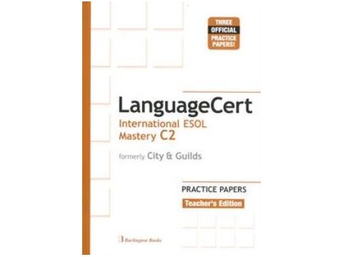 LANGUAGECERT INTERNATIONAL ESOL MASTERY C2 PRACTICE TESTS TCHR'S (FORMELY CITY & GUILDS)