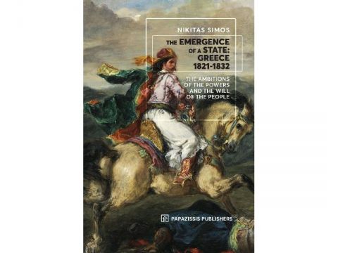 THE EMERGENCE OF A STATE: GREECE 1821-1832 THE AMBITIONS OF THE POWERS AND THE WILL OF THE PEOPLE THE EMERGENCE OF A STATE: GREECE 1821-1832 THE AMBITIONS OF THE POWERS AND THE WILL OF THE PEOPLE